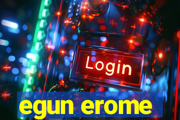 egun erome